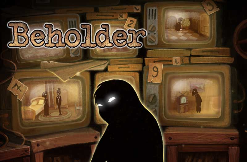 Beholder: Big Brother Isn’t the Only One Watching